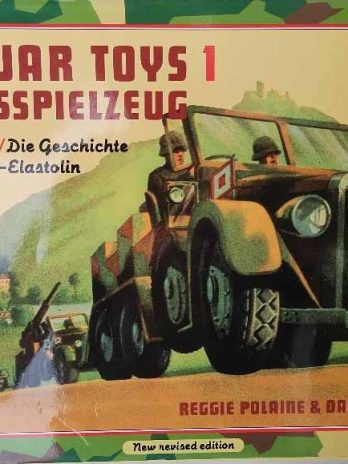 The War Toys Book 1 (Hausser-Elastolin) by Reggie Polaine